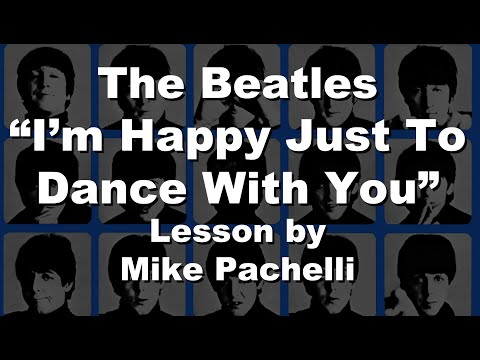 The Beatles - I'm Happy Just To Dance With You LESSON by Mike Pachelli