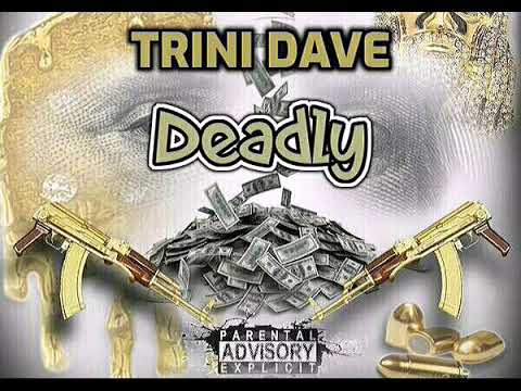 Trini Dave - Deadly