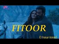 Fitoor (1 hour loop)