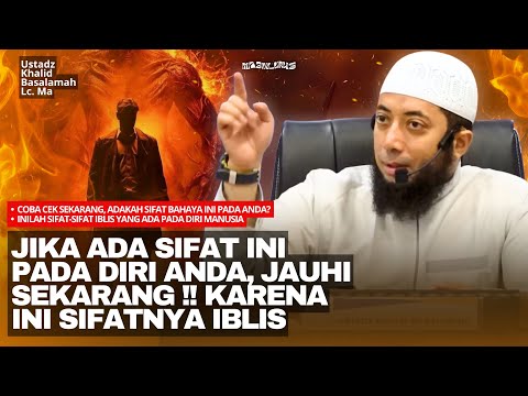 Sifat-sifat Iblis yang Ada Pada Manusia | Ustadz Khalid Basalamah