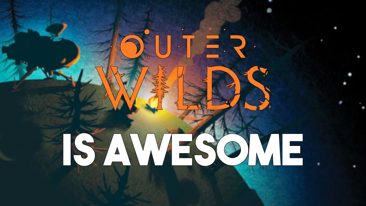 Why Outer Wilds Is So Awesome (No Spoilers)