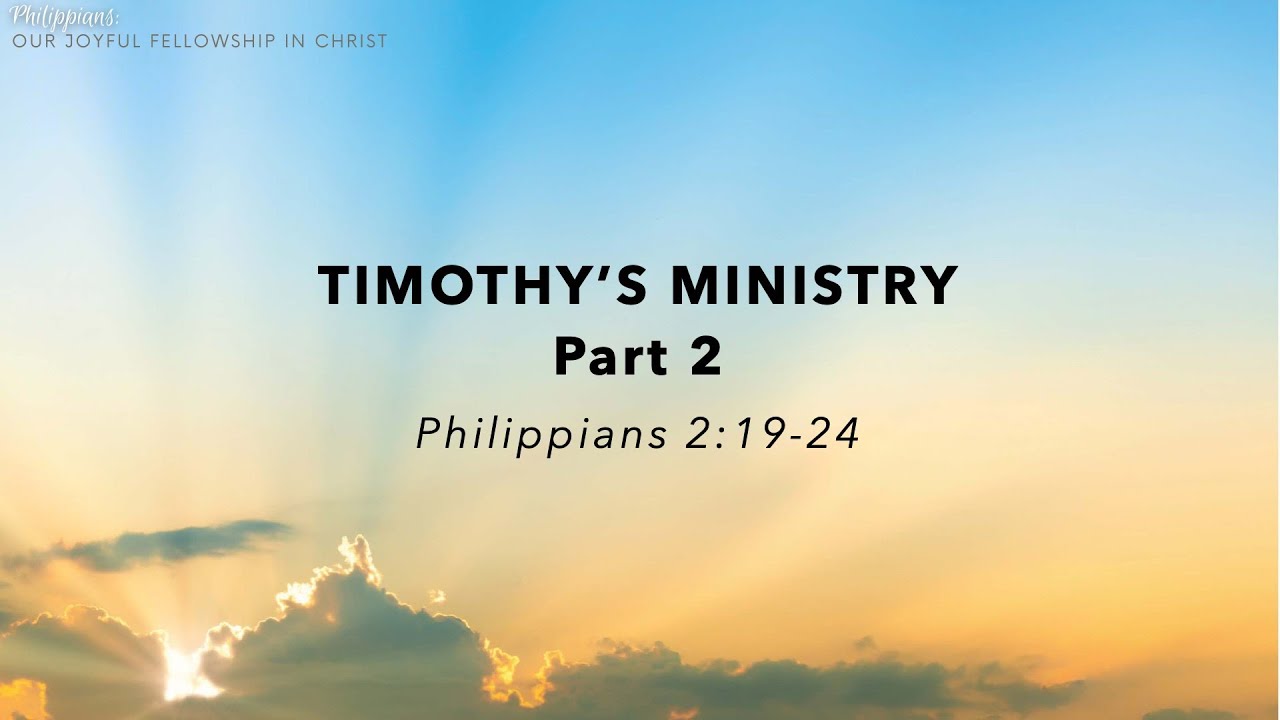 Philippians 2:19-24, "Timothy's Ministry, Part 2" (Daniel Bennett)