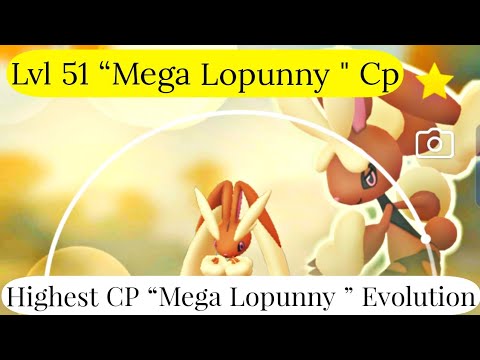 Highest Cp 😍 Mega Lopunny Evolution In Pokemon Go | Mega Evolution Pokemon Go | Level 51 Pokemon Go