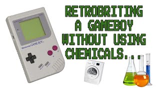 How to Retrobrite a GameBoy without Chemicals - Instead Dryer sheets and Tumble-dryer