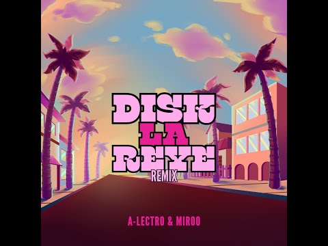 A-Lectro & Miroo - Disk La Reye (Remix)