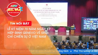 LỄ KỶ NIỆM 70 NĂM NGÀY KÝ HIỆP ĐỊNH GENEVO VỀ ĐÌNH CHỈ CHIẾN SỰ Ở VIỆT NAM