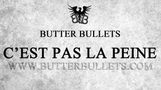 Butter Bullets - C'est pas la peine