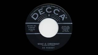 Ed Penney- "What is Christmas?" and "Lonely Old Shepherd". 1955