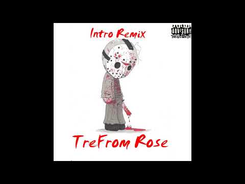 TreFrom Rose Intro (Remix)