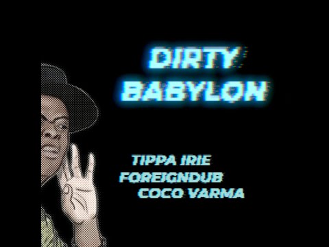 Tippa Irie - Dirty Babylon by Foreigndub & Coco Varma 2021
