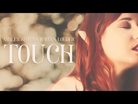 Touch (inspired by Dragon Age) - Ashley Serena & Ryan Louder