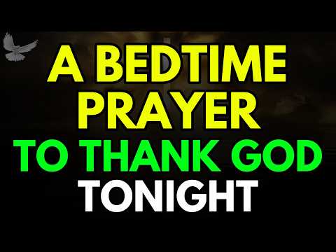 A Bedtime Prayer to Thank God | One Final Thank You Tonight Before Sleep