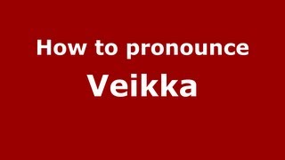 How to pronounce Veikka