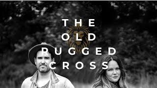 The Old Rugged Cross Leo & Meagan Flores