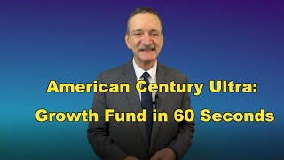 American Century Ultra: Growth Fund in 60 Seconds