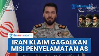 Beda Klaim, Iran Akui Gagalkan Misi Penyelamatan AS di Isfahan, Washington Sebut Operasi Berhasil