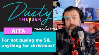 AITA for not buying my SIL anything for Christmas Dusty Reads & Reacts!