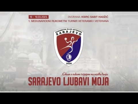 1. Međunarodni turnir za rukometne veteranke i veterane “Sarajevo ljubavi moja 2023”.