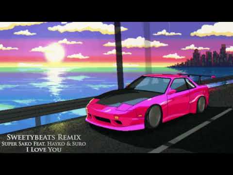 Super Sako Feat. Hayko & Suro - I Love You (SWEETYBEATS Remix)