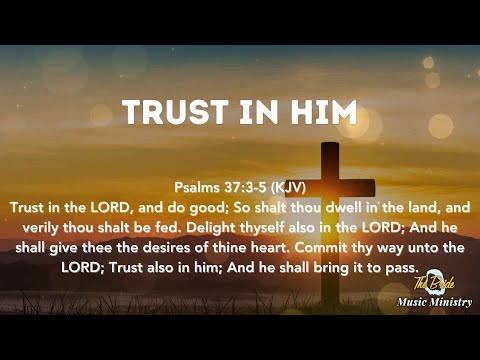 Trust in Him