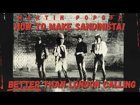 Martin Popoff Presents: How to Make Sandinista! BETTER THAN London Calling