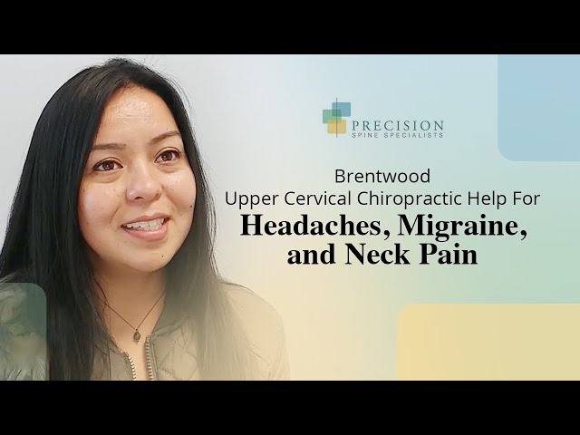 Brentwood Upper Cervical Chiropractic Help For Headaches, Migraine, and Neck Pain