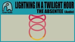 LIGHTNING IN A TWILIGHT HOUR - The Absentee [Audio]