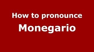How to pronounce Monegario