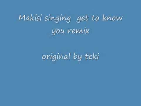 MAKISI - Get to know you remix