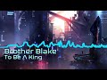 Brother Blake - To Be A King