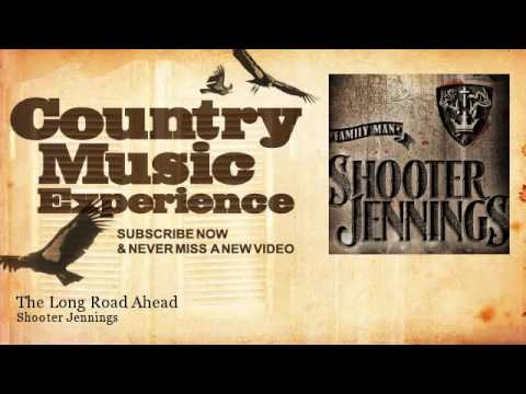 The Long Road Ahead - Shooter Jennings