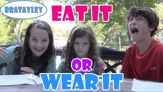 Eat It Or Wear It Challenge: Kids Edition (WK 246.3) | Bratayley
