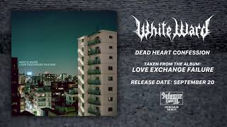White Ward - Dead Heart Confession