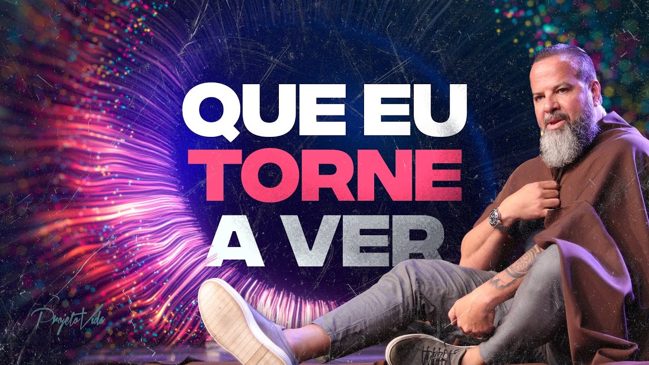 Que Eu Torne A Ver | Joel Pereira | Projeto Vida
