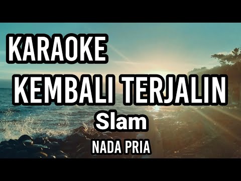 KEMBALI TERJALIN - Slam | Karaoke nada pria | Lirik