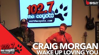 Craig Morgan performs Wake Up Lovin You for 102.7 The Coyote