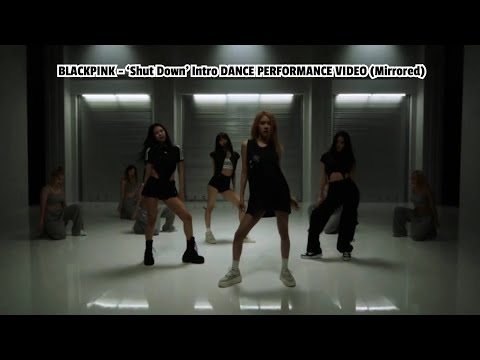 BLACKPINK - ‘Shut Down’ Intro DANCE PERFORMANCE VIDEO (Mirrored)