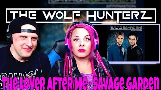 The Lover After Me · Savage Garden | THE WOLF HUNTERZ Reactions
