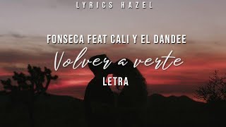 Volver A Verte - Fonseca feat Cali Y El Dandee | Letra