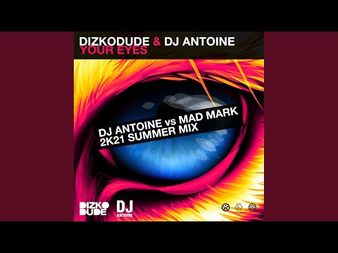 Your Eyes (DJ Antoine vs Mad Mark 2k21 Summer Mix)
