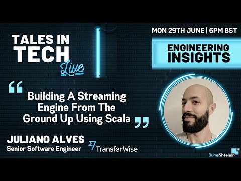 Tales in Tech LIVE: Juliano Alves - 'Building A Streaming Engine From The Ground Up Using Scala'