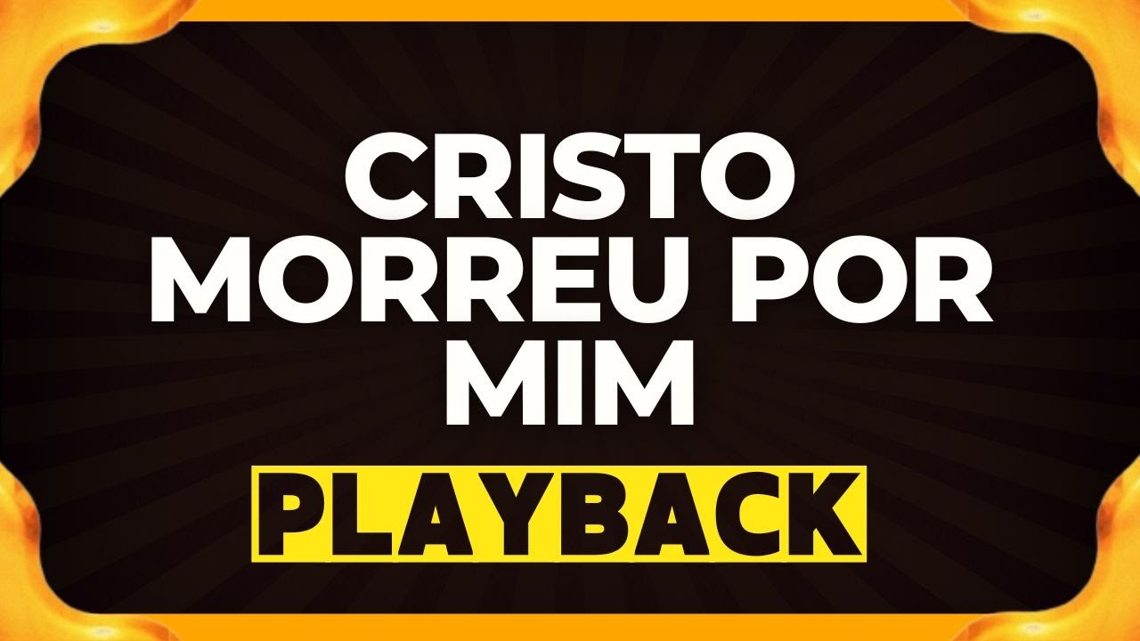 CRISTO MORREU POR MIM playback