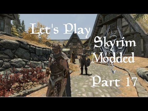 Let's Play Skyrim Modded: Part 17 - Good Intentions