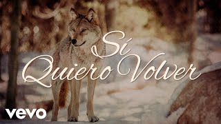 Los Temerarios - Sí Quiero Volver (LETRA)