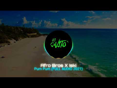 Afro Bros ✖ Iski - Pum Pum (FULL AUDIO 2021)