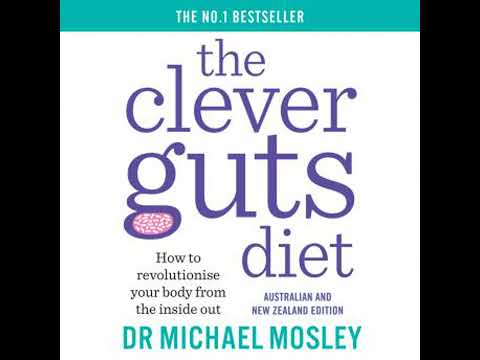 Clever Guts Diet: How to revolutionise your body from the inside out - Dr Michael Mosley