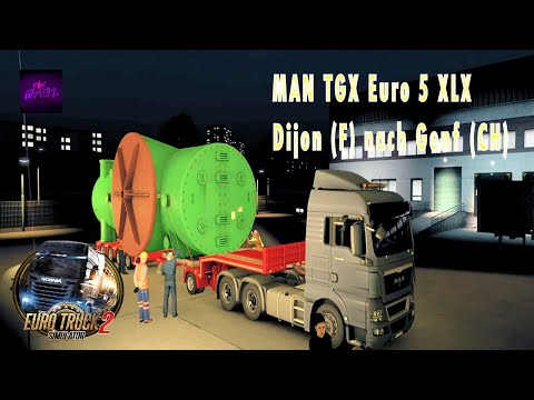 ETS2 - MAN TGX Euro 5 XLX / Schwertransport / Nachts von Dijon (F) nach Genf (CH) / Gameplay