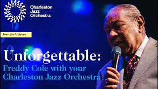 UNFORGETTABLE: Freddy Cole with your Charleston Jazz Orchestra