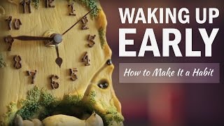 How to Wake Up Early and Make it a Habit - College Info Geek