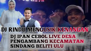 Download lagu DJ RINDU MENGUSIK KENANGAN || DJ IPAN CEBOL LIVE DESA PENGAMBANG KECAMATAN SINDANG BELITI ULU GACORR mp3